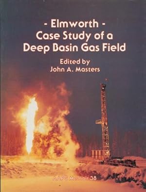 Seller image for Elmworth- Case Study of a Deep Basin Gas Field. for sale by ANTIQUARIAT ERDLEN