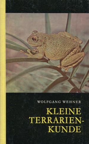 Kleine Terrarienkunde. Anleitung zur Pflege von Lurchen und Kriechtieren.