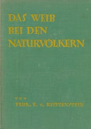 Das Weib bei den Naturvölkern. Eine Kulturgeschichte der primitiven Frau.