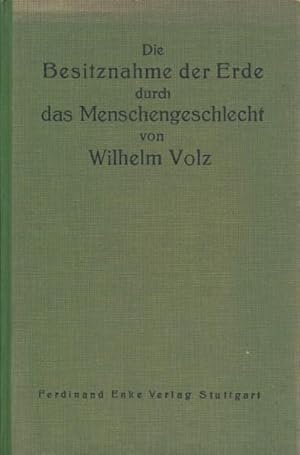 Die Besitznahme der Erde durch das Menschengeschlecht. Eine anthropogeographische Untersuchung.