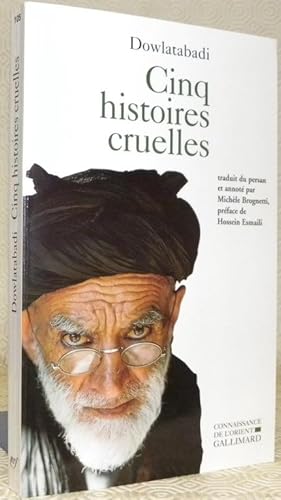 Seller image for Cinq histoires cruelles. Traduit du persan et annot par Michle Brognetti. Prface de Hossein Esmaili.Coll. "Connaissance de l'Orient, n105. Srie persane. for sale by Bouquinerie du Varis