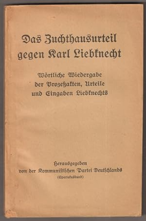 Bild des Verkufers fr Das Zuchthausurteil gegen Karl Liebknecht. Wrtliche Wiedergabe der Prozeakten, Urteile und Eingaben Liebknechts. Hg.: Kommunistische Partei Deutschlands (Spartakusbund). zum Verkauf von Antiquariat Neue Kritik