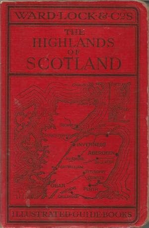 Guide to the Highlands of Scotland, following the principal motor, railway and steamer routes, an...