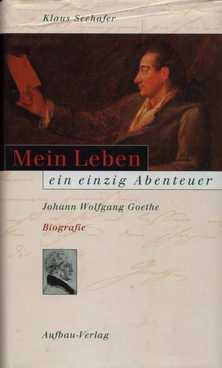 Bild des Verkufers fr Mein Leben ein einzig Abenteuer Johann Wolfgang Goethe Biographie zum Verkauf von Leipziger Antiquariat