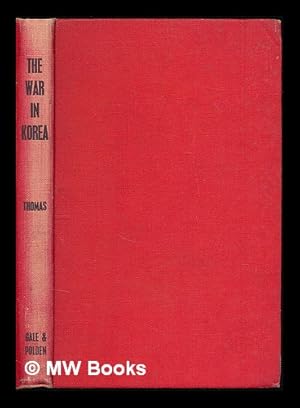 Seller image for The war in Korea, 1950-1953 : a military study of the war in Korea up to the signing of the cease fire / by Major R.C.W. Thomas for sale by MW Books Ltd.