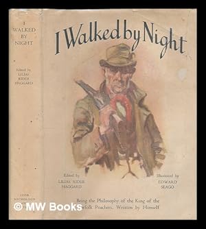 Bild des Verkufers fr I Walked by Night. Being the life and history of the king of the Norfolk poachers, written by himself. Edited by Lilias Rider Haggard. Illustrated by Edward Seago zum Verkauf von MW Books Ltd.