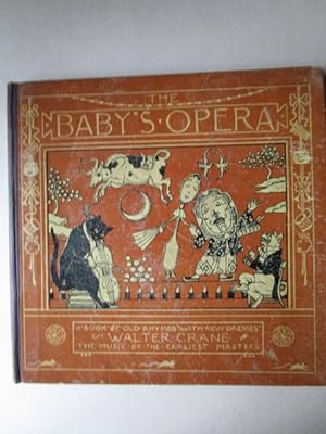 Baby's Opera A book of old rhymes with new dresses. The nusic by the earliest masters