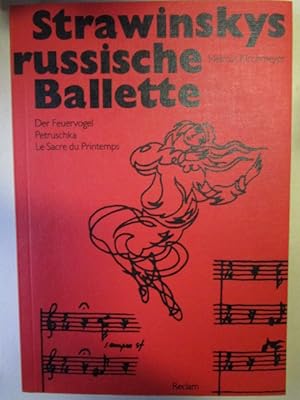 Strawinskys russische Ballette Der Feuervogel. Petruschka. Le Sacre du Printemps.