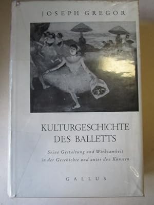 Kulturgeschichte des Balletts Seine Gestaltung und Wirksamkeit in der Geschichte und unter den Kü...