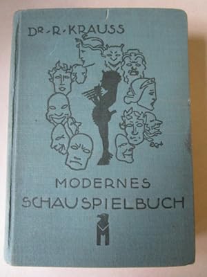 Modernes Schauspielbuch Ein Führer durch den deutschen Theaterspielplan der neueren Zeit