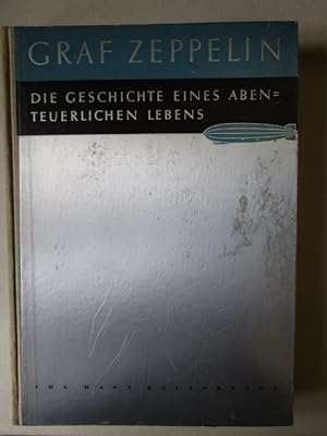 Bild des Verkufers fr Graf Zeppelin Die Geschichte eines abenteuerlichen Lebens zum Verkauf von Antiquariat Gisa Hinrichsen
