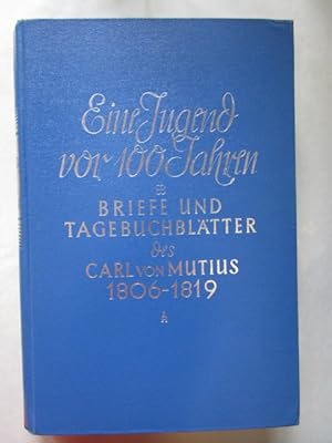 Eine Jugend vor 100 Jahren Briefe und Tagebuchblätter des Carl von Mutius