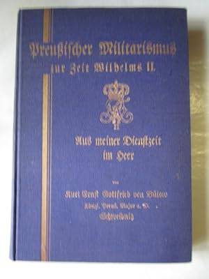 Preußischer Militarismus zur Zeit Wilhelms II. Aus meiner Dienstzeit im Heer