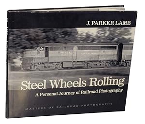 Immagine del venditore per Steel Wheels Rolling: A Personal Journey of Railroad Photography venduto da Jeff Hirsch Books, ABAA