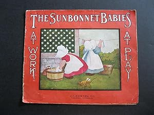 THE SUNBONNET BABIES AT WORK AT PLAY