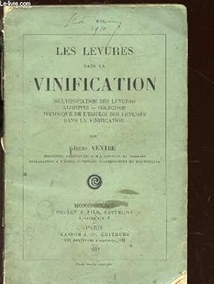 Bild des Verkufers fr LES LEVURES DANS LA VINIFICATION / MULTIPLICATION DES LEVURES - ALIMENTS - SLECTION - TCHNIQUE DE L'EMPLOI DES LEVURES DANS LA VINIFICATION. zum Verkauf von Le-Livre