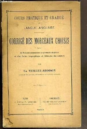 Seller image for CORRIGE DES MORCEAUX CHOISIS - COURS PRATIQUE ET GRADUE DE LANGUE ANGLAISE - SUIVI DE NOTIONS SOMMAIRES DE PROSODIE ANGLAISE ET D'UN INDEX BIOGRAPHIQUE ET LITTERAIRE DES AUTEURS. for sale by Le-Livre