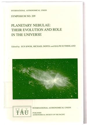 Image du vendeur pour Planetary Nebulae: Their Evolution and Role in the Universe: Proceedings of the 209th Symposium of the International Astronomical Union held at Canberra, Australia 19-23 November 2001 mis en vente par Attic Books (ABAC, ILAB)