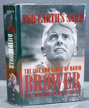 Image du vendeur pour FOR EARTH'S SAKE: THE LIFE AND TIMES OF DAVID BROWER [SIGNED] mis en vente par RON RAMSWICK BOOKS, IOBA