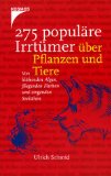 Seller image for 275 populre Irrtmer ber Pflanzen und Tiere : von blhenden Algen, fliegenden Fischen und singenden Seekhen. for sale by AMAHOFF- Bookstores
