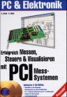 Erfolgreich Messen, Steuern und Visualisieren mit PCI-Mess-Systemen : [inklusive 2 CD-ROMs: Video...