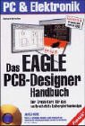 Das Eagle-PCB-Designer-Handbuch : der Crash-Kurs für das bekannteste Leiterplattendesign ; [auf C...