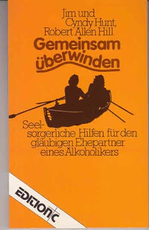 Bild des Verkufers fr Gemeinsam berwinden : seelsorgerl. Hilfen fr d. glubigen Ehepartner e. Alkoholikers. Jim u. Cyndy Hunt ; Robert Allen Hill. [bers.: Litera ; Kretschmer], Edition C / T ; Nr. 66 zum Verkauf von AMAHOFF- Bookstores