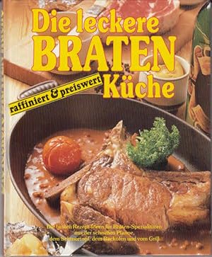 Die leckere Bratenküche. Raffiniert & preiswert