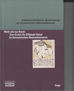 Mehr als nur Kunst. Das Archiv für Bildende Kunst im Germanischen Nationalmuseum.Kulturgeschichtl...