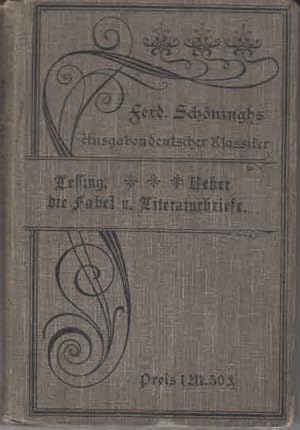 Bild des Verkufers fr ber die Fabel und Literaturbriefe - Lessings Abhandlungen ber die Fabel nebst einem Anhang: Fabeltexte und Briefe, die neueste Literatur betreffend, nebst einer Auswahl von Briefen. Mit ausfhrlichen Erluterungen f. den Schulgebrauch u.d. Privatstudium zum Verkauf von AMAHOFF- Bookstores