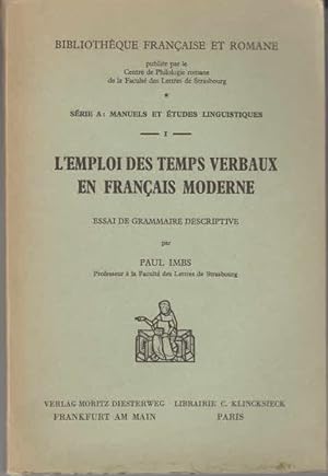 Imagen del vendedor de L' Emploi des temps verbaux en Francais Moderne. Essai du grammaire descriptive. Serie A: Manuels et Etudes Linguistiques. a la venta por AMAHOFF- Bookstores