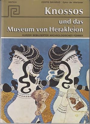 Knossos und das Museum von Herakleion : kurzer bebilderter archäologischer Führer