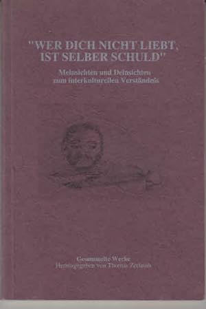 Seller image for Wer Dich nicht liebt, ist selber schuld : Meinsichten und Deinsichten zum interkulturellen Verstndnis for sale by AMAHOFF- Bookstores