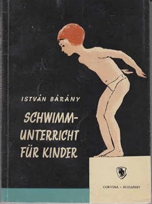 Schwimmunterricht für Kinder. Übers. von Otto Rauch. Budapest, Corvina, 1961. Mit Illustrationen ...