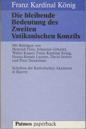 Die bleibende Bedeutung des Zweiten Vatikanischen Konzils. hrsg. von Franz König. Mit Beitr. von ...