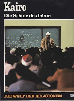 Seller image for Kairo : die Schule des Islam. Text von. Photogr. von Tsuneo Akachi. [Bildlegenden: Matilde Segre. bers.: Christian Callori-Gehlsen] for sale by AMAHOFF- Bookstores