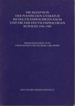 Seller image for Die Rezeption der polnischen Literatur im deutschsprachigen Raum und die der Deutschsprachigen in Polen 1945 - 1985. Dt. Polen-Inst. Darmstadt. Hrsg. von Heinz Kneip u. Hubert Or owski for sale by AMAHOFF- Bookstores