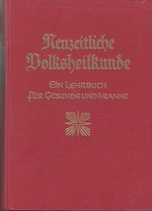 Neuzeitliche Volksheilkunde Ein Lehrbuch für Gesunde und Kranke