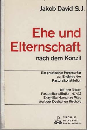 Ehe und Elternschaft nach dem Konzil. Ein praktischer Kommentar zur Ehelehre der Pastoralkonstitu...