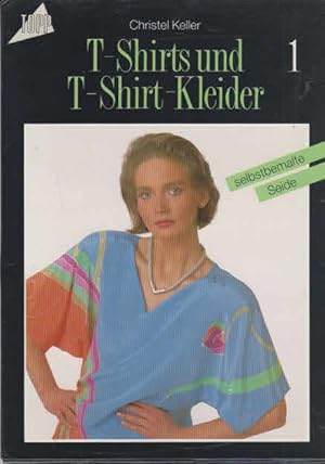 Keller, Christel: T-Shirts und T-Shirt-Kleider. - Stuttgart-Weilimhof : Frech [Mehrteiliges Werk]...