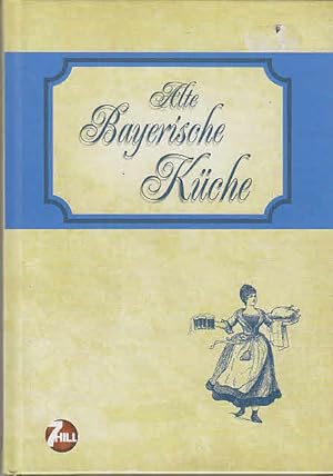 Seller image for Alte Bayerische Kche. [Autorin: fr Nova-Libra-Medien, Kln] for sale by AMAHOFF- Bookstores