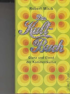 Bild des Verkufers fr Das Kult-Buch: Glanz und Elend der Kommerzkultur zum Verkauf von AMAHOFF- Bookstores