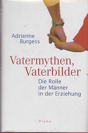 Vatermythen, Vaterbilder : die Rolle der Männer in der Erziehung. [Aus dem Engl. von Matthias Ste...