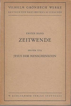 Vilhelm Grönbeh: Werke. - ; Teil: 1. Zeitwende; 1. Jesus der Menschensohn