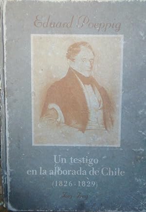 Un testigo en la alborada de Chile ( 1826-1829 ). Versión castellana, notas e ilustraciones de Ca...