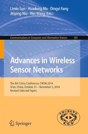 Seller image for Advances in Wireless Sensor Networks : The 8th China Conference, CWSN 2014, Xi'an, China, October 31--November 2, 2014. Revised Selected Papers for sale by AHA-BUCH GmbH