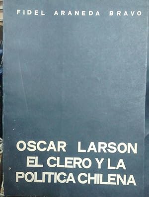 Bild des Verkufers fr Oscar Larson : el clero y la poltica chilena zum Verkauf von Librera Monte Sarmiento
