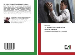 Seller image for Gli effetti della crisi sulle banche italiane : Grandi e piccoli intermediari a confronto for sale by AHA-BUCH GmbH