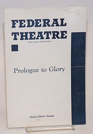Imagen del vendedor de Federal Theatre presents "Prologue to glory": Maxine Elliott's Theatre [program/playbill] a la venta por Bolerium Books Inc.