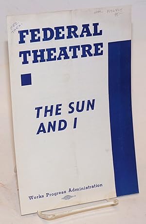 Federal Theatre presents "The sun and I": [program/playbill]